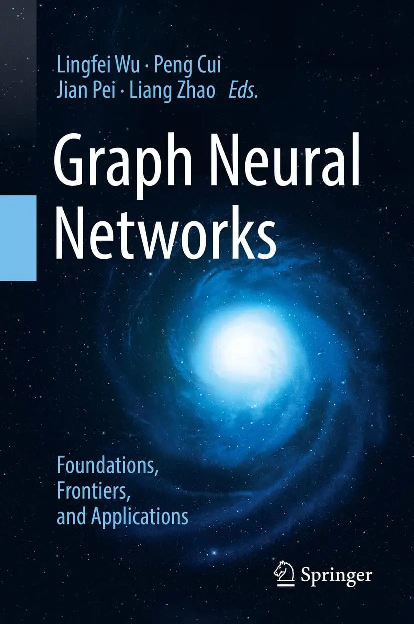 Graph Neural Networks: Foundations, Frontiers, and Applications by Lingfei Wu – book cover