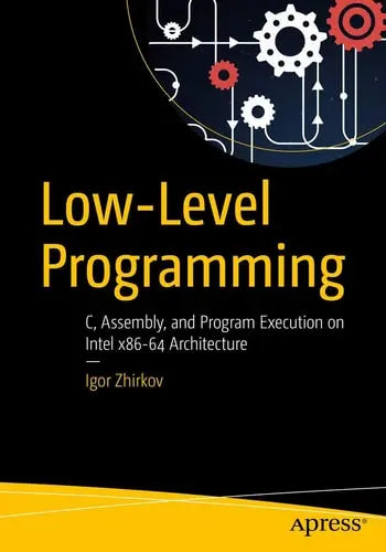 Low-Level Programming C, Assembly, and Program Execution on Intel® 64 Architecture Apress