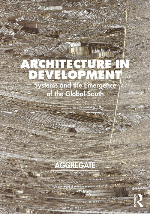 Architecture in Development Systems and the Emergence of the Global South by Aggregate (Group)