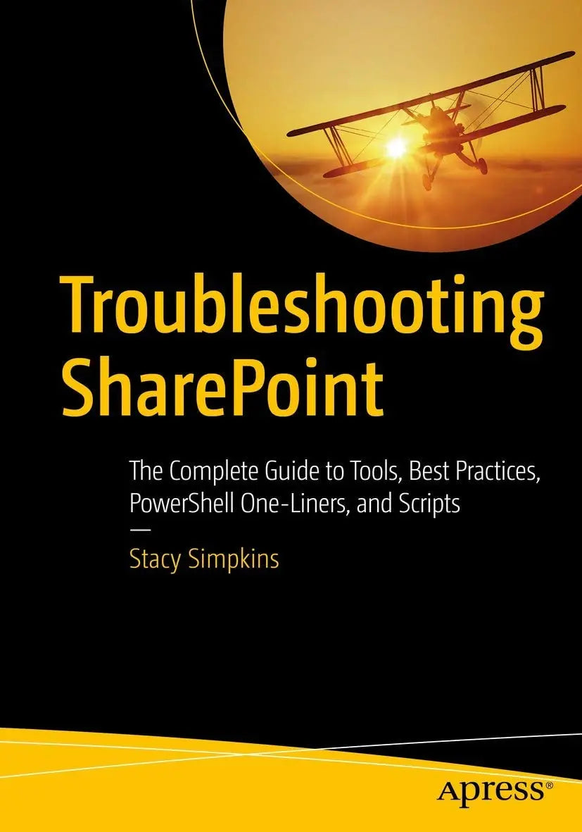 Troubleshooting SharePoint The Complete Guide to Tools, Best Practices, PowerShell One-Liners, and Scripts – book cover
