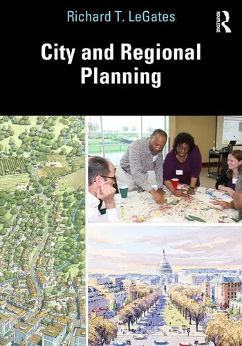 City and Regional Planning by Richard T. LeGates