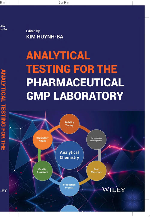 Analytical Testing for the Pharmaceutical GMP Laboratory by Kim Huynh-Ba