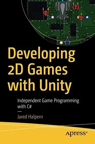 Developing 2D Games with Unity Independent Game Programming with C# Apress