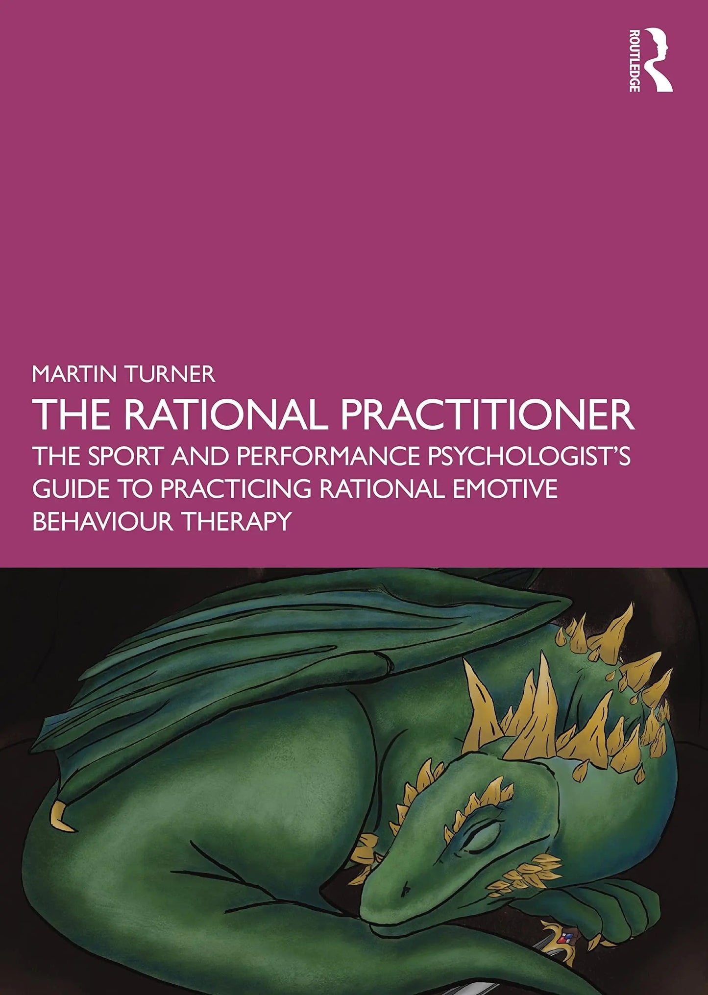 The Rational Practitioner The Sport and Performance Psychologist's Guide to Practicing Rational Emotive Behaviour Therapy
