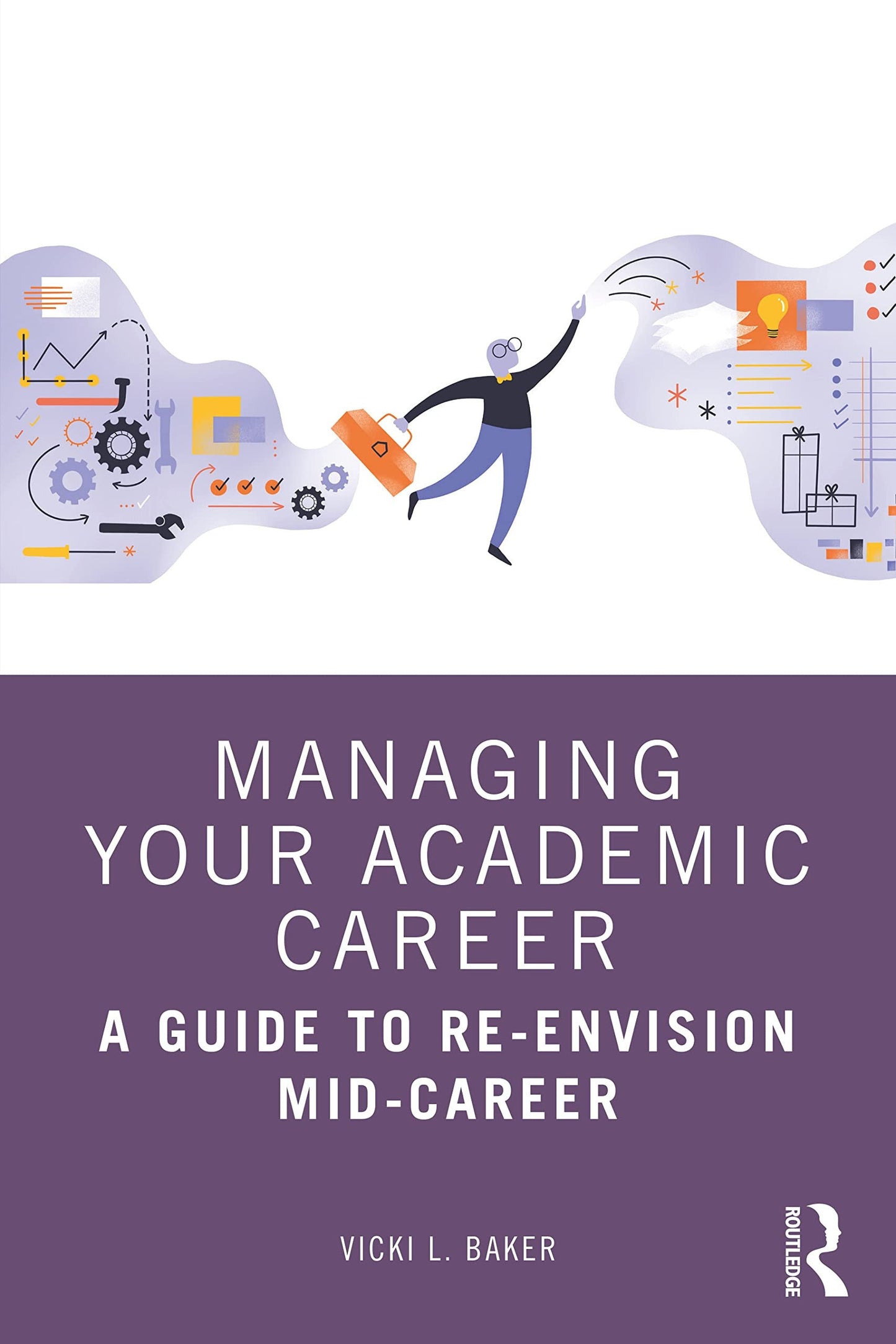 Managing Your Academic Career A Guide to Re-envision Mid-career Routledge, Taylor & Francis Group
