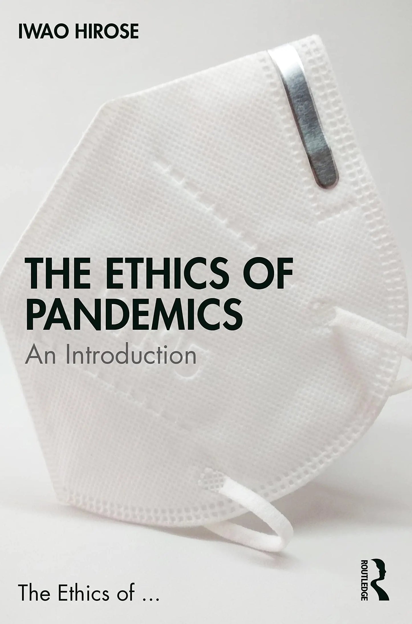 The Ethics of Pandemics An Introduction by Iwao Hirose – book cover