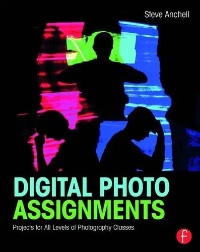 Digital Photo Assignments Projects for All Levels of Photography Classes