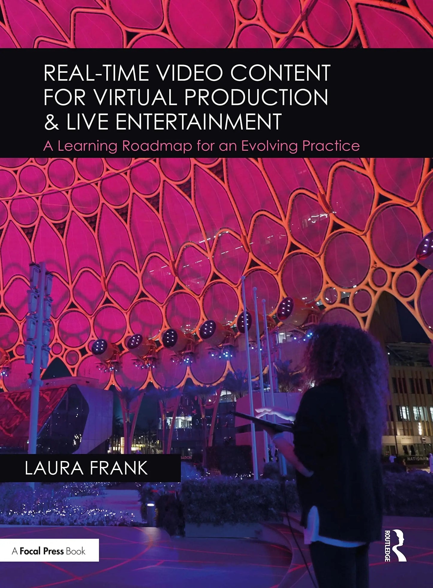 Real-time Video Content for Virtual Production & Live Entertainment A Learning Roadmap for an Evolving – book cover