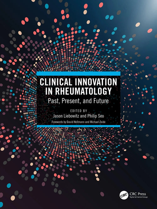 Clinical Innovation in Rheumatology Past, Present, and Future by Jason Liebowitz
