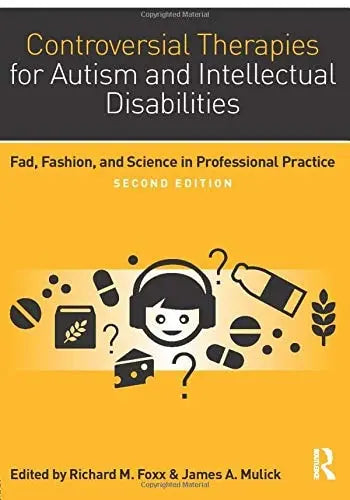 Controversial Therapies for Autism and Intellectual Disabilities Fad, Fashion, and Science in Professional Practice Routledge