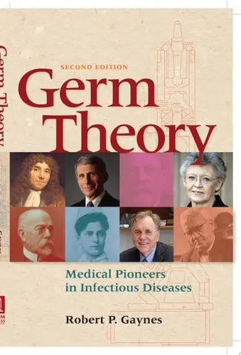 Germ Theory Medical Pioneers in Infectious Diseases John Wiley & Sons