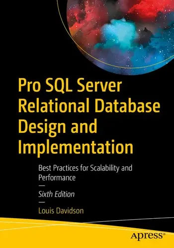Pro SQL Server Relational Database Design and Implementation Best Practices for Scalability and Performance