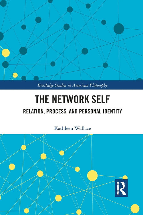 The Network Self Relation, Process, and Personal Identity