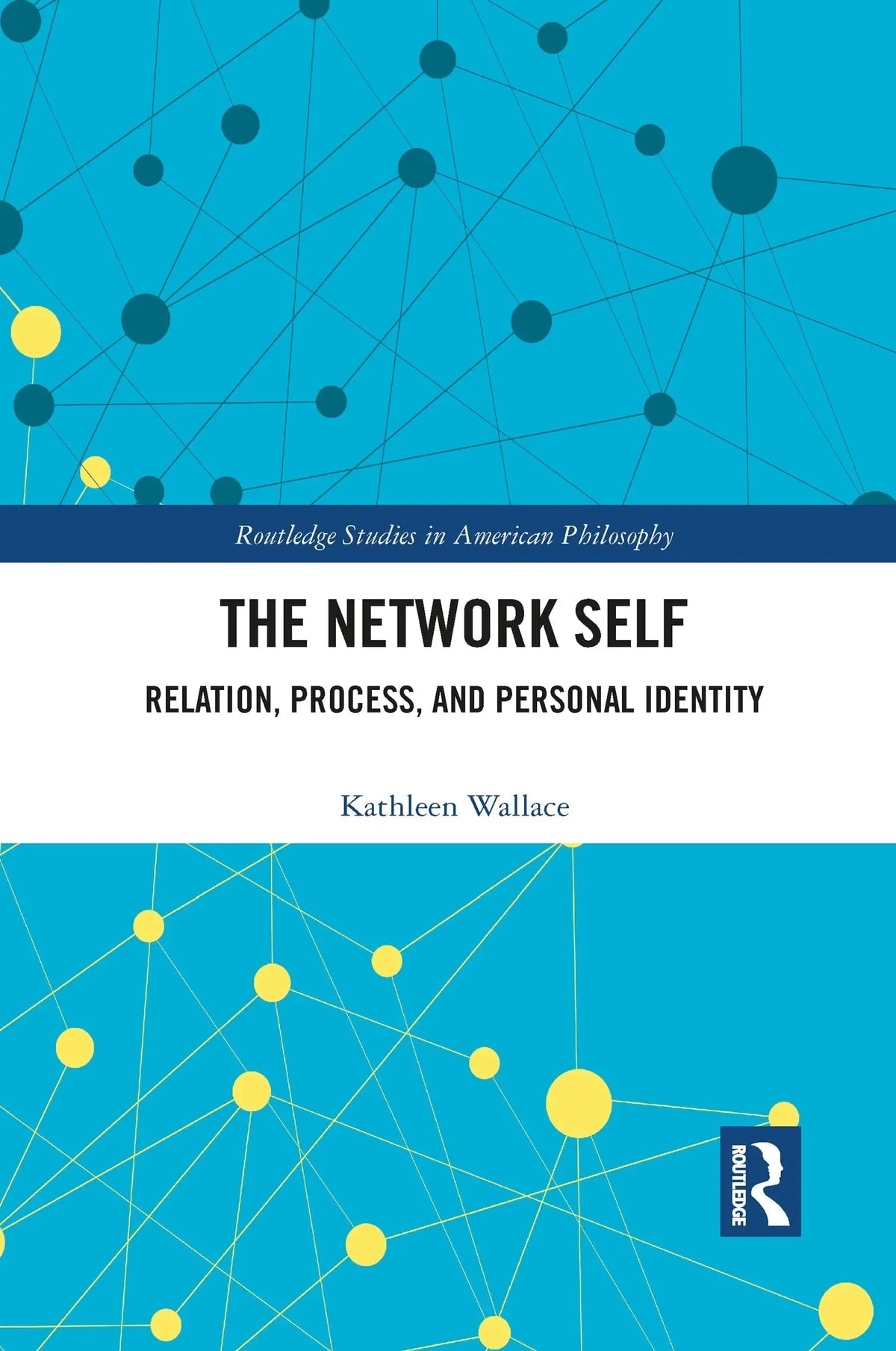 The Network Self Relation, Process, and Personal Identity by Kathleen Wallace – book cover