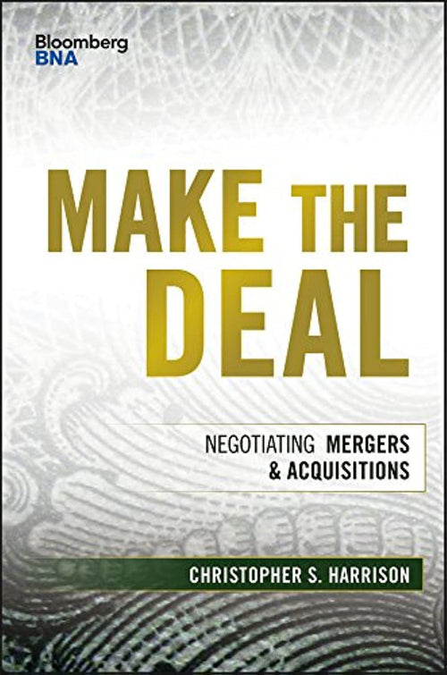 Make the Deal Negotiating Mergers and Acquisitions