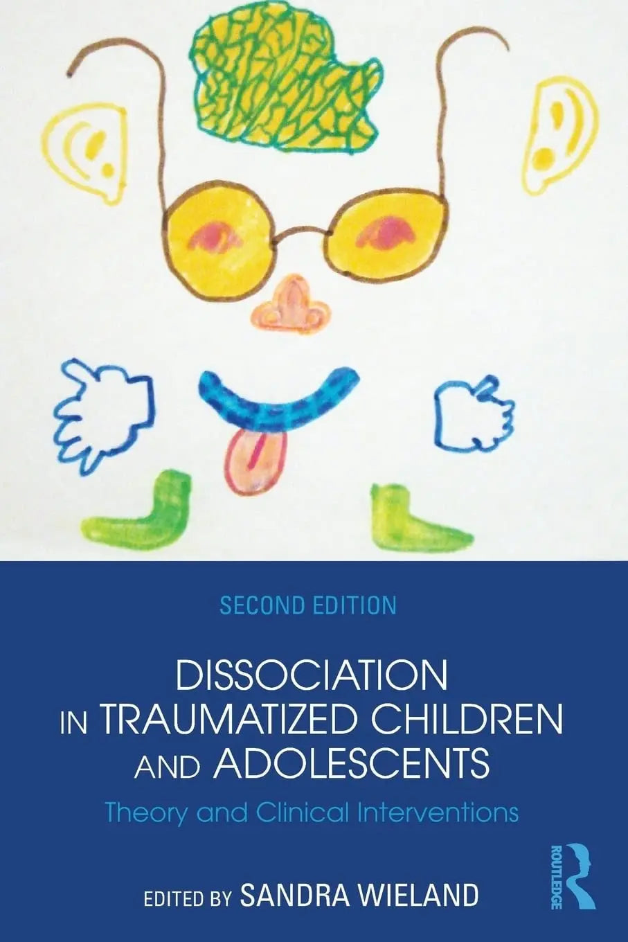 Dissociation in Traumatized Children and Adolescents Theory and Clinical Interventions by Sandra Wieland – book cover