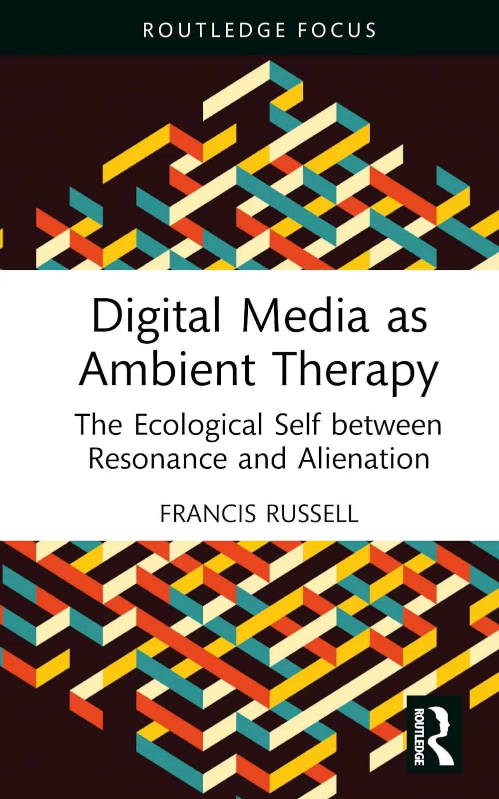 Digital Media as Ambient Therapy The Ecological Self Between Resonance and Alienation by Francis Russell – book cover
