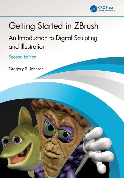 Getting Started in Zbrush An Introduction to Digital Sculpting and Illustration by Greg Johnson
