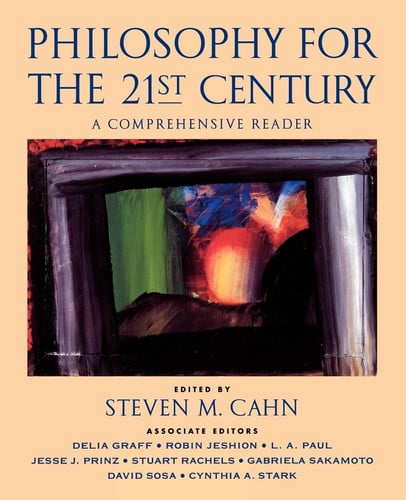 Philosophy for the 21st Century A Comprehensive Reader by Steven M. Cahn – book cover