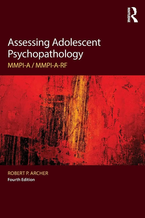 Assessing Adolescent Psychopathology MMPI-A, MMPI-A-RF by Robert P. Archer