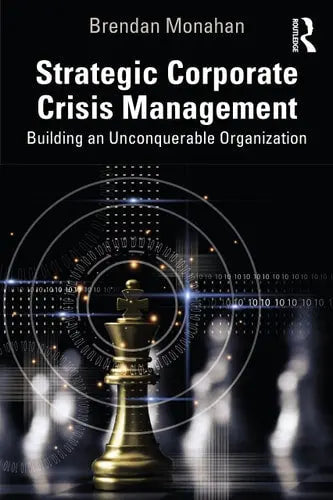 Strategic Corporate Crisis Management Building an Unconquerable Organization