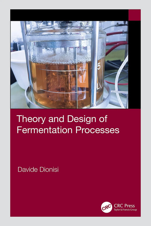 Theory and Design of Fermentation Processes by Davide Dionisi