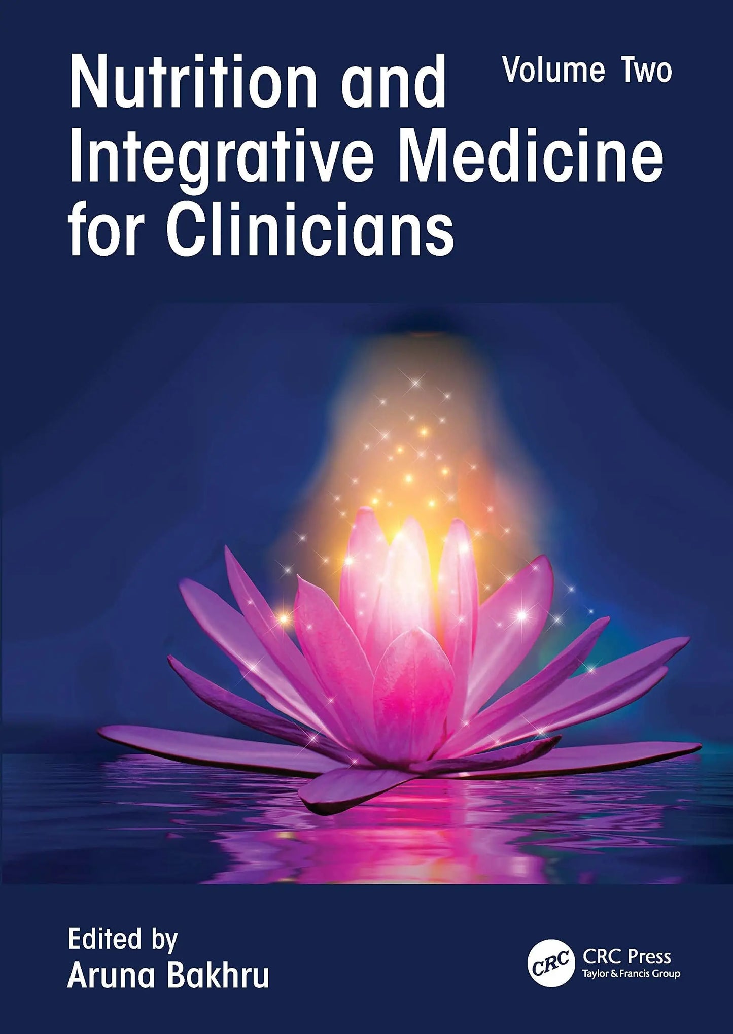 Nutrition and Integrative Medicine for Clinicians Volume Two by Aruna Bakhru – book cover