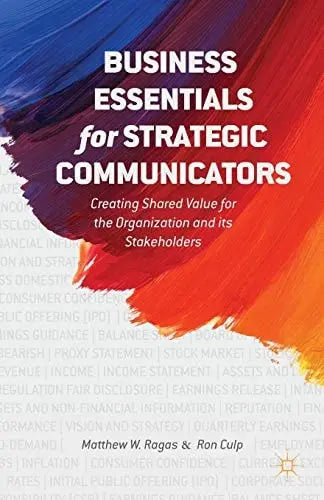 Business Essentials for Strategic Communicators Creating Shared Value for the Organization and its Stakeholders