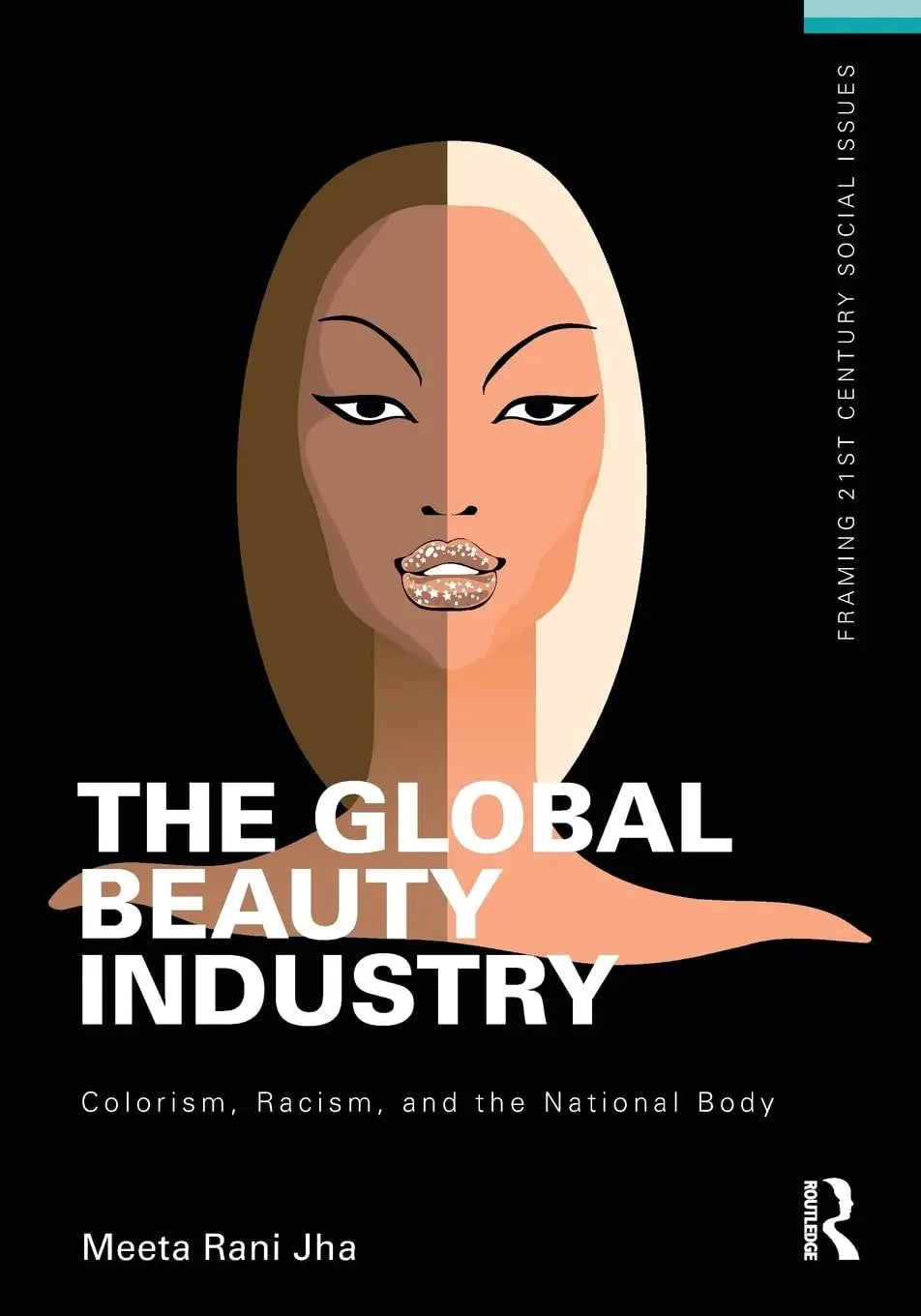 The Global Beauty Industry Colorism, Racism, and the National Body by Meeta Rani Jha – book cover