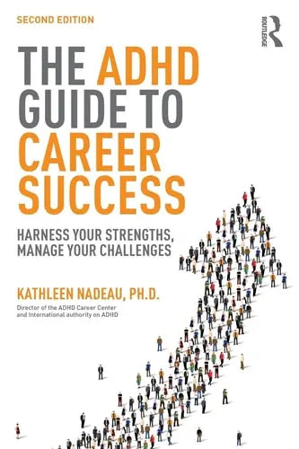 The ADHD Guide to Career Success Harness Your Strengths, Manage Your Challenges Routledge