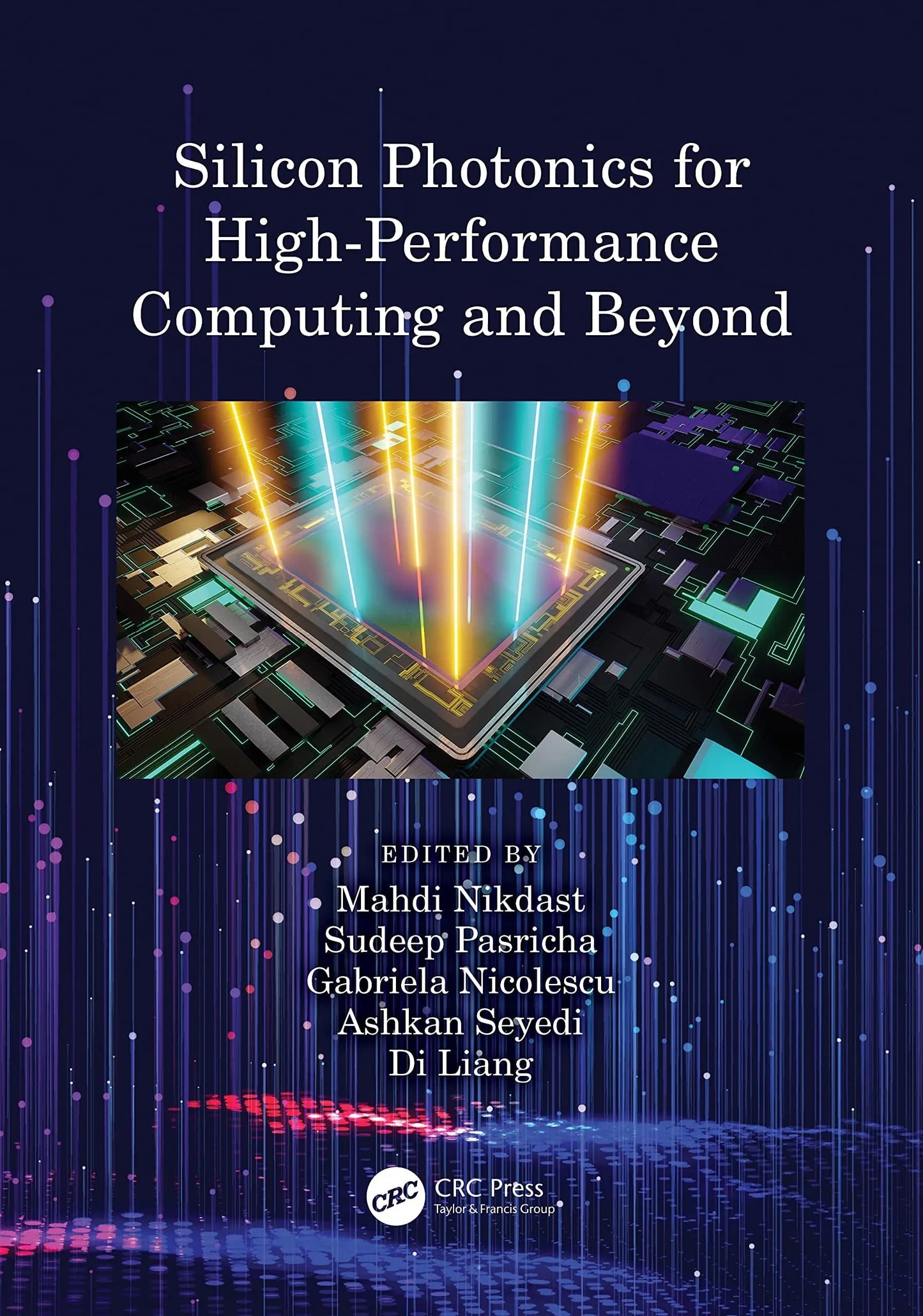 Silicon Photonics for High-Performance Computing and Beyond by Mahdi Nikdast Taylor & Francis Group