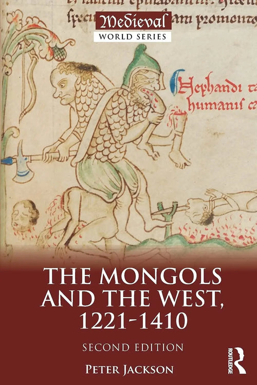 The Mongols and the West 1221-1410 by Peter Jackson