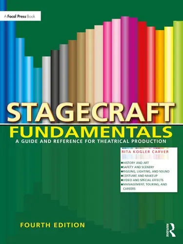 Stagecraft Fundamentals A Guide and Reference for Theatrical Production Taylor & Francis Group