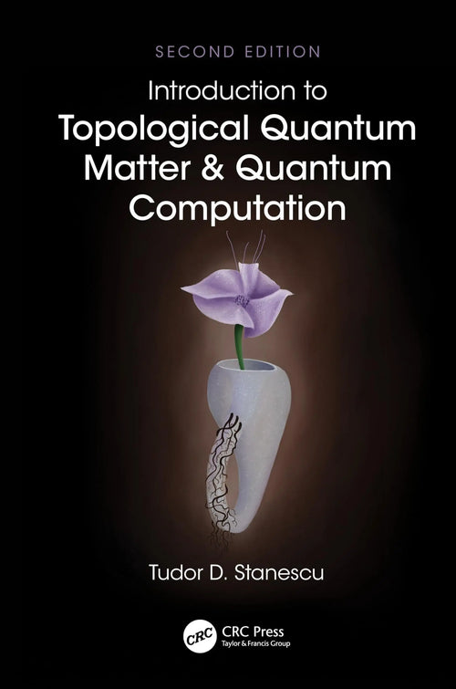 Introduction to Topological Quantum Matter and Quantum Computation by Tudor D. Stanescu