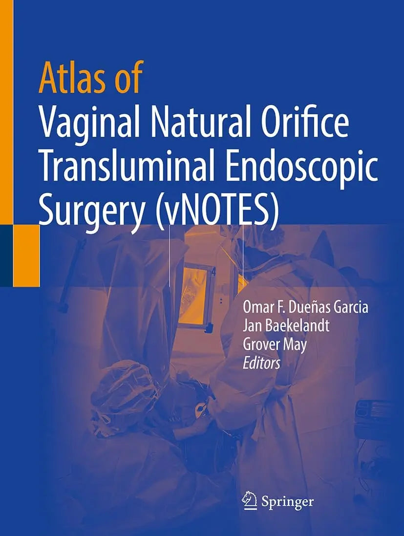 Atlas of Vaginal Natural Orifice Transluminal Endoscopic Surgery (vNOTES) by Omar F Dueñas Garcia – book cover