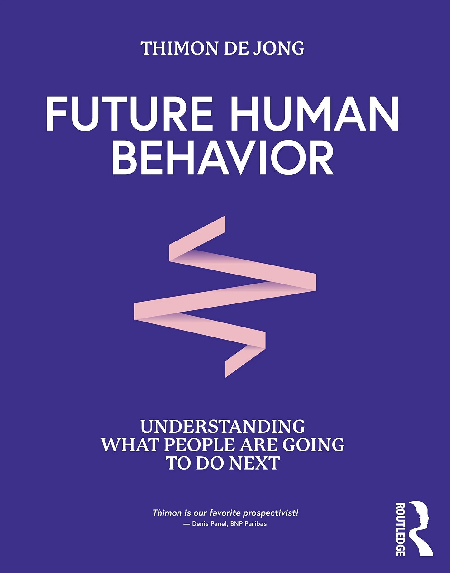 Future Human Behavior Understanding what People are Going to Do Next by Thimon de Jong – book cover