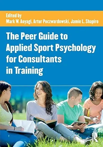 The Peer Guide to Applied Sport Psychology for Consultants in Training by Mark W. Aoyagi – book cover