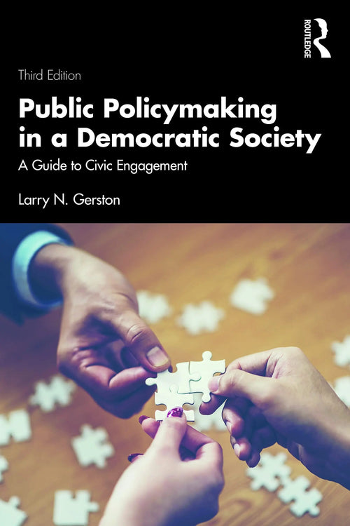 Public Policymaking in a Democratic Society A Guide to Civic Engagement by Larry N. Gerston
