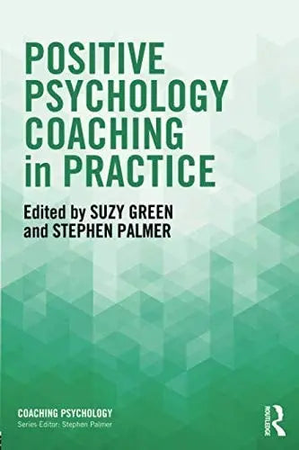 Positive Psychology Coaching in Practice by Suzy Green