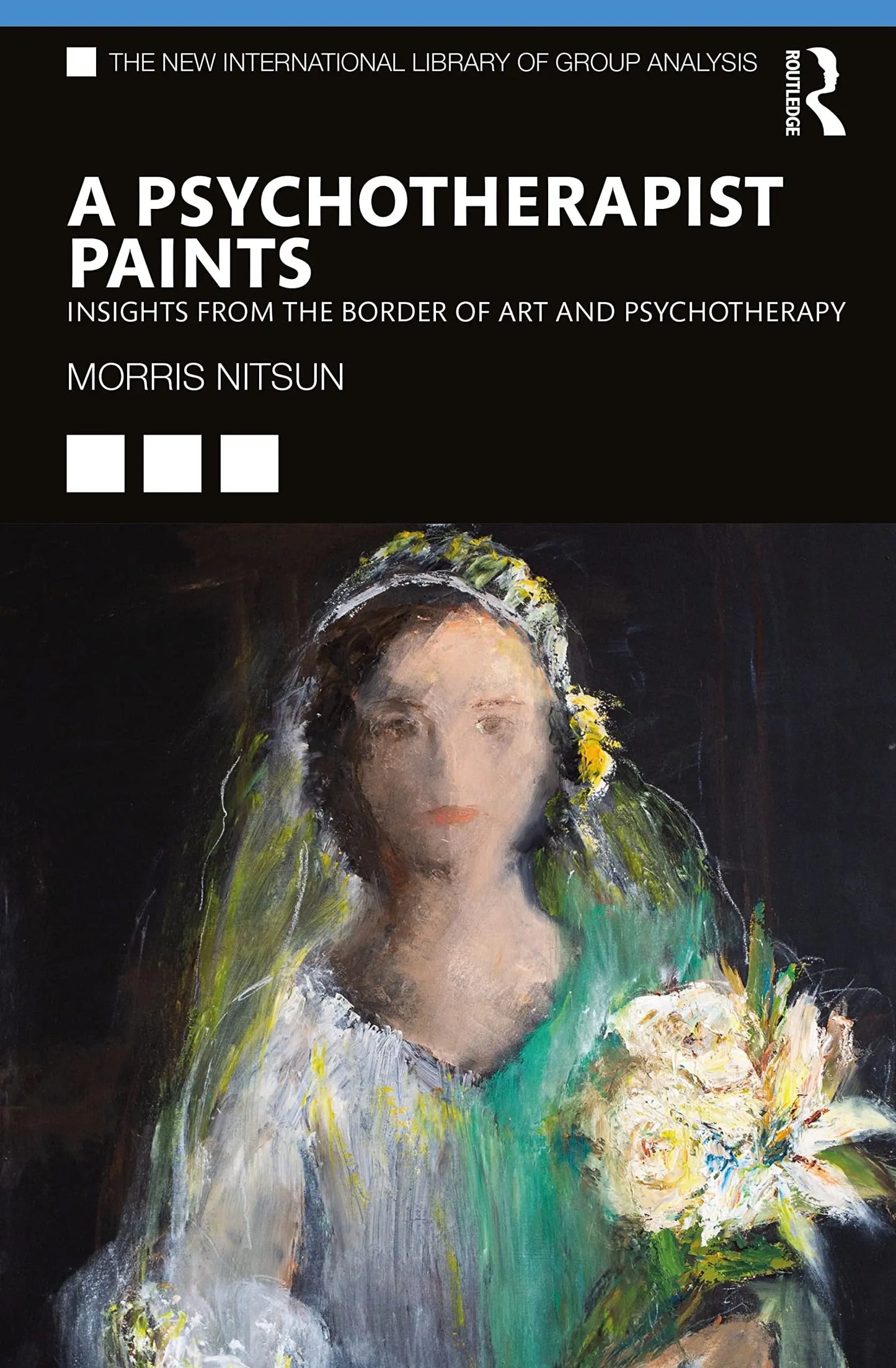 A Psychotherapist Paints Insights from the Border of Art and Psychotherapy by Morris Nitsun – book cover