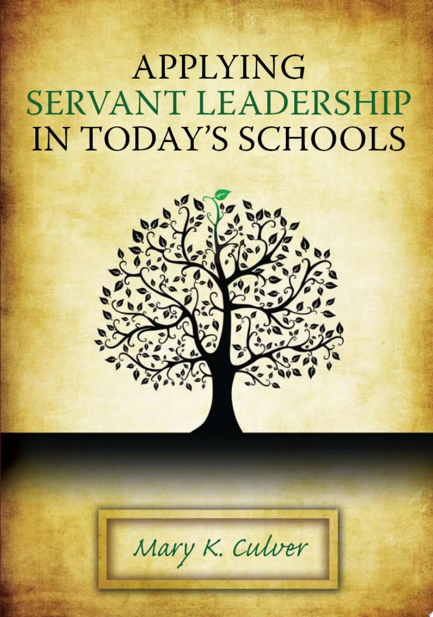 Applying Servant Leadership in Today's Schools by Mary K. Culver – book cover