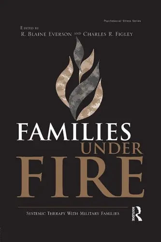 Families Under Fire Systemic Therapy with Military Families