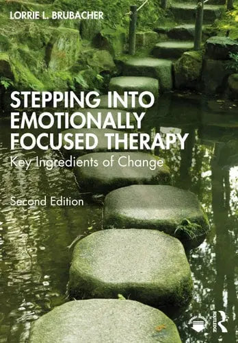 Stepping Into Emotionally Focused Therapy Key Ingredients of Change Routledge, Chapman & Hall, Incorporated
