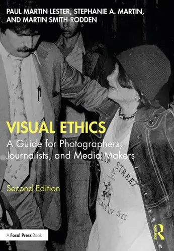 Visual Ethics A Guide for Photographers, Journalists, and Media Makers Routledge