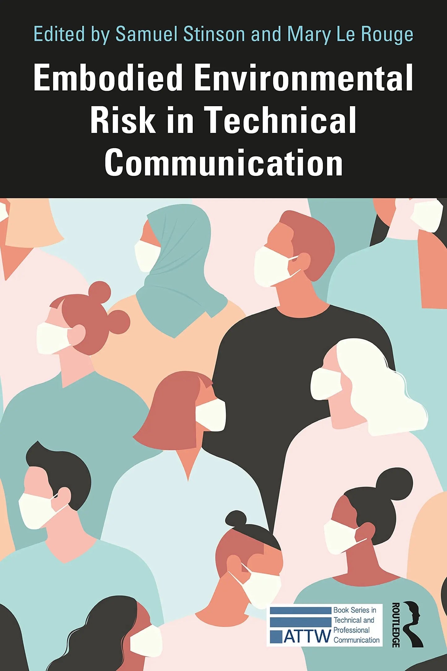 Embodied Environmental Risk in Technical Communication Problems and Solutions Toward Social Sustainability by Samuel Stinson Routledge, Taylor & Francis Group