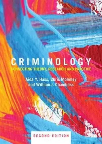 Criminology Connecting Theory, Research and Practice by Aida Hass