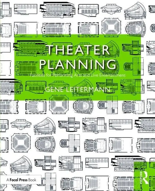 Theater Planning Facilities for Performing Arts and Live Entertainment by Gene Leitermann