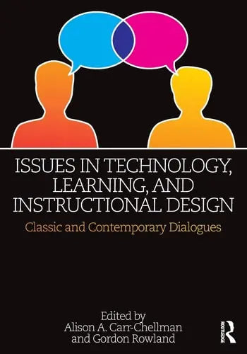 Issues in Technology, Learning, and Instructional Design Classic and Contemporary Dialogues Routledge