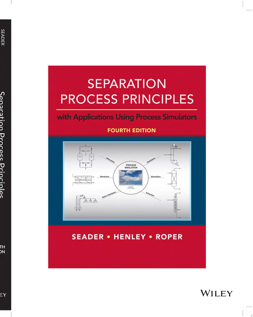 Separation Process Principles With Applications Using Process Simulators
