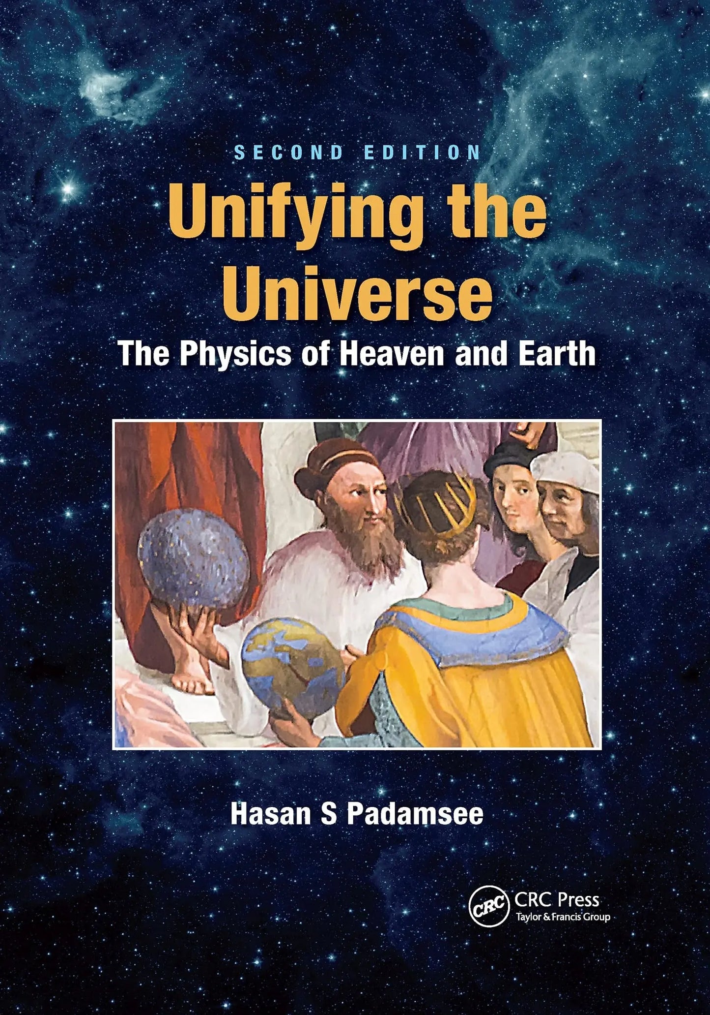 Unifying the Universe The Physics of Heaven and Earth by Hasan S Padamsee – book cover